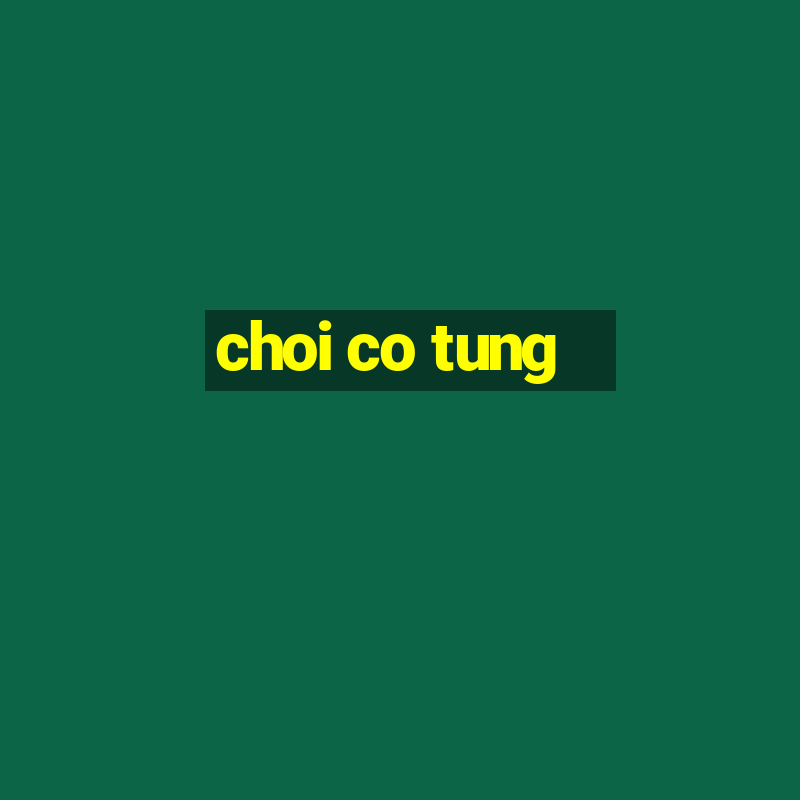 choi co tung