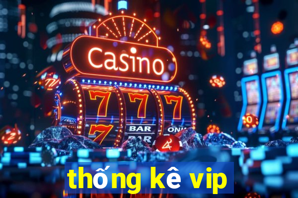 thống kê vip