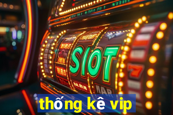 thống kê vip