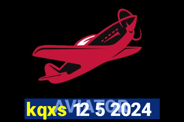 kqxs 12 5 2024