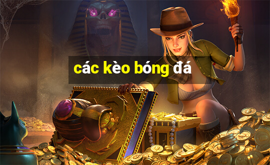 các kèo bóng đá