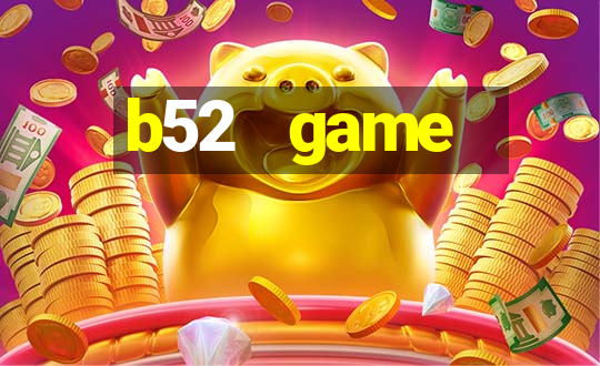 b52   game