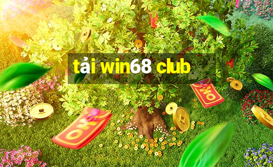 tải win68 club