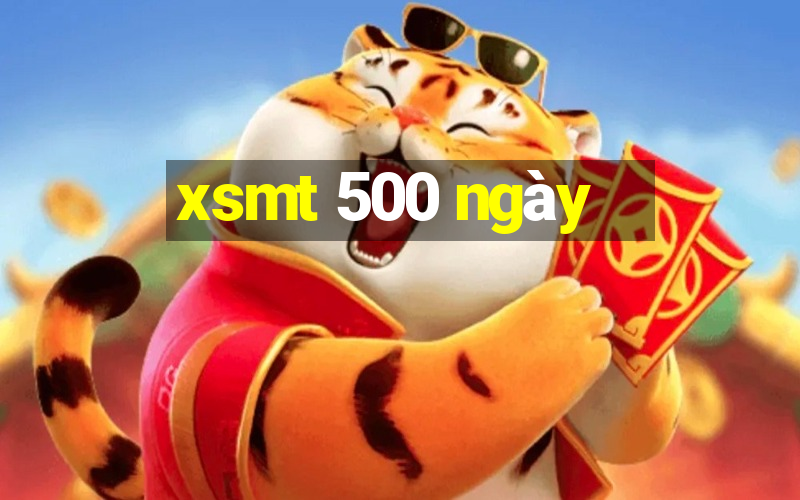 xsmt 500 ngày