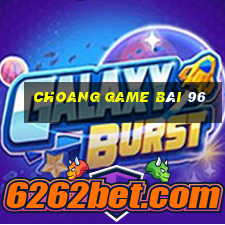 Choang Game Bài 96