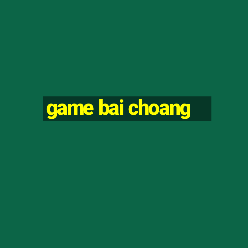 game bai choang