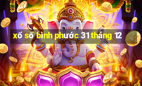 xổ số bình phước 31 tháng 12