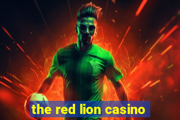 the red lion casino