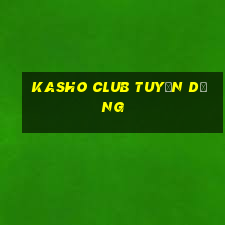 kasho club tuyển dụng