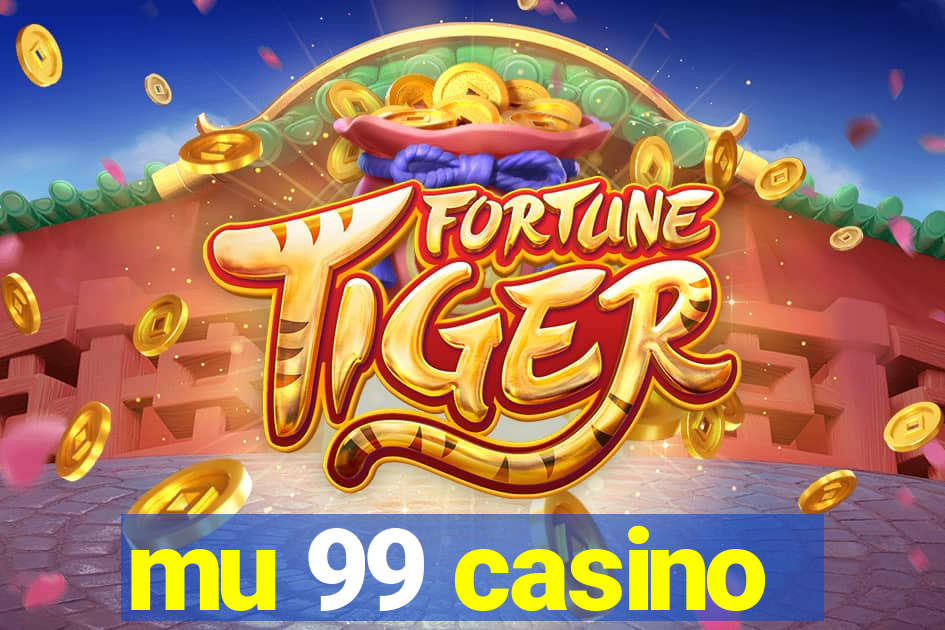 mu 99 casino