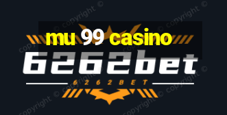 mu 99 casino