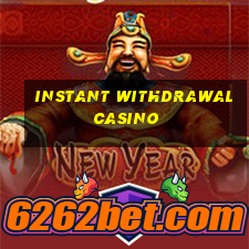 instant withdrawal casino