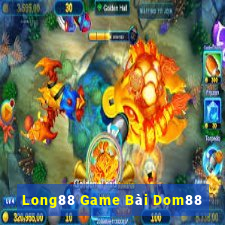 Long88 Game Bài Dom88