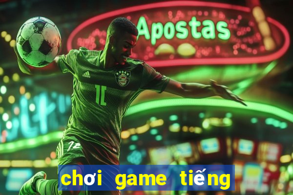 chơi game tiếng anh miễn phí