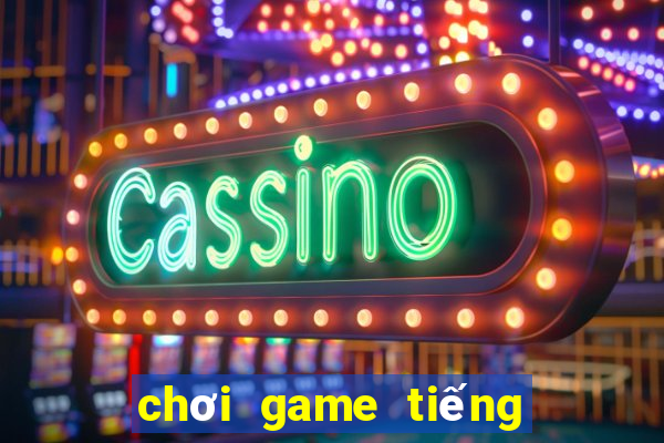 chơi game tiếng anh miễn phí