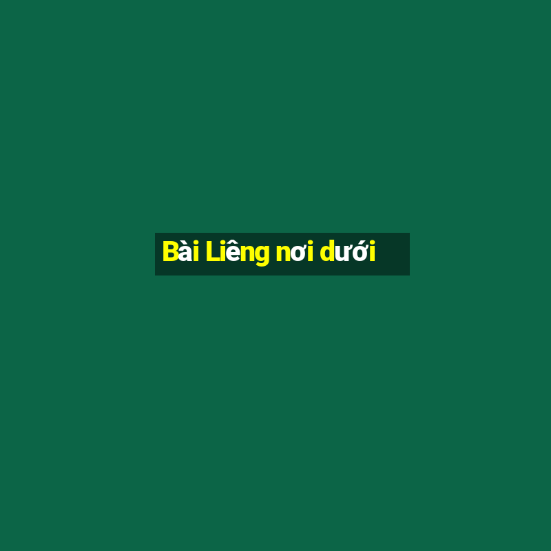 Bài Liêng nơi dưới