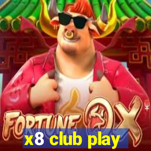 x8 club play