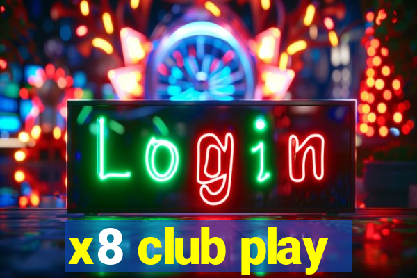 x8 club play