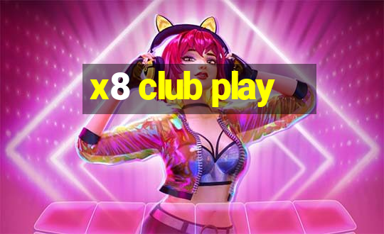 x8 club play