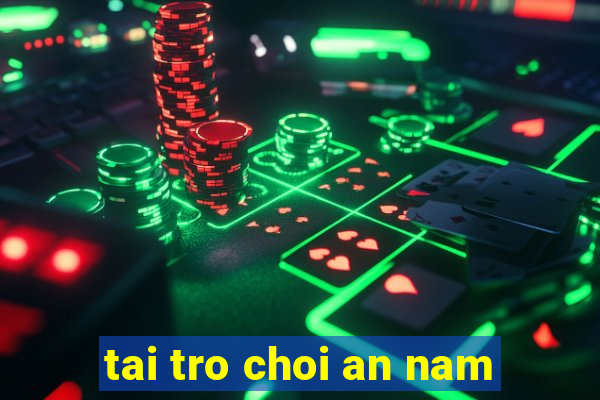 tai tro choi an nam