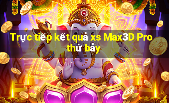 Trực tiếp kết quả xs Max3D Pro thứ bảy