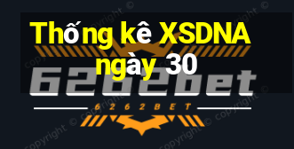 Thống kê XSDNA ngày 30