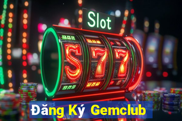 Đăng Ký Gemclub