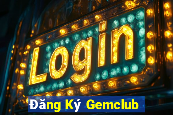 Đăng Ký Gemclub