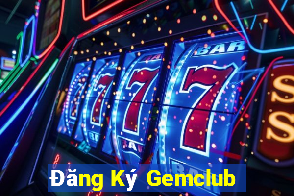 Đăng Ký Gemclub