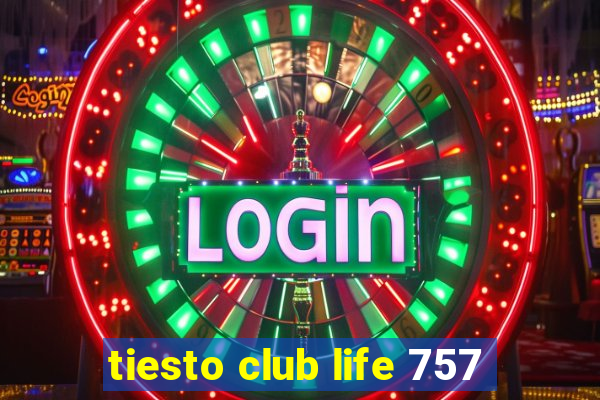 tiesto club life 757