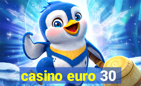 casino euro 30