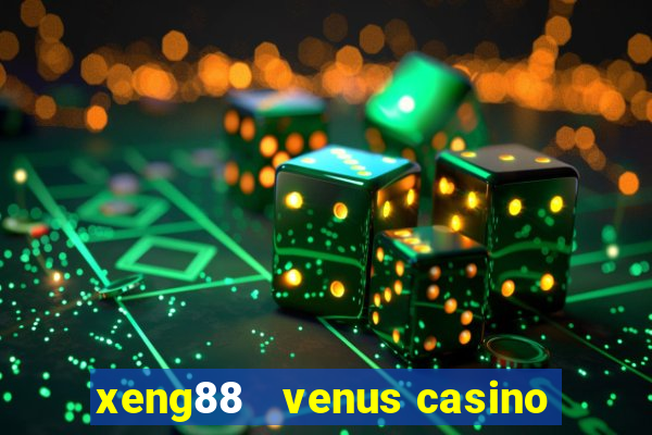 xeng88   venus casino