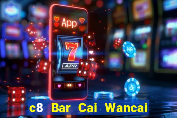 c8 Bar Cai Wancai Tải về