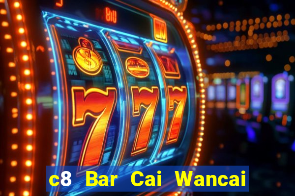 c8 Bar Cai Wancai Tải về