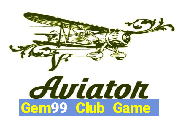 Gem99 Club Game Bài Uy Tín Nhất 2022