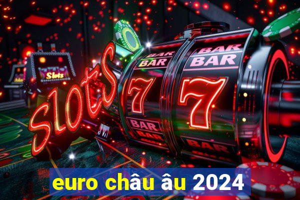 euro châu âu 2024