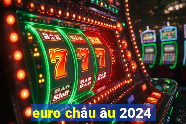 euro châu âu 2024