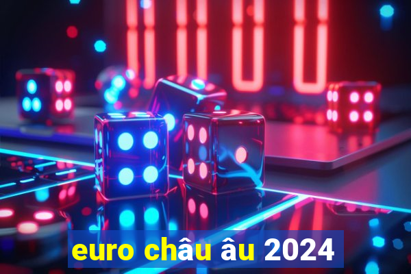 euro châu âu 2024