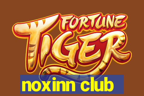 noxinn club