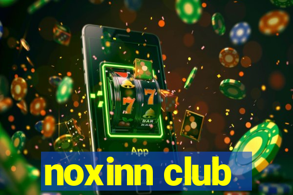 noxinn club