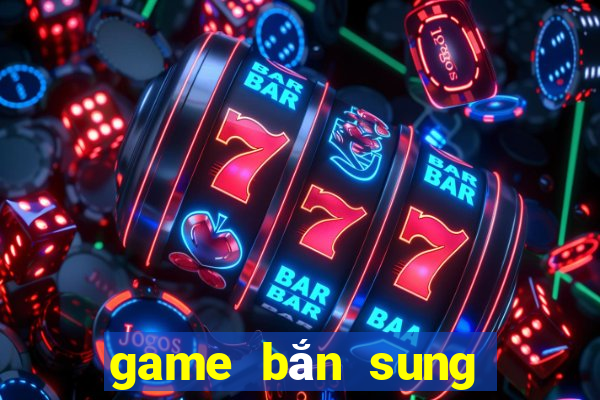 game bắn sung hay pc nhẹ