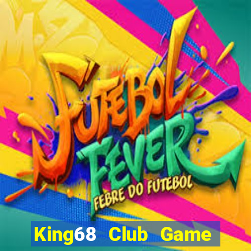 King68 Club Game Bài 3D