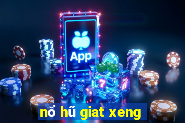 nổ hũ giat xeng