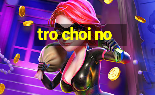 tro choi no