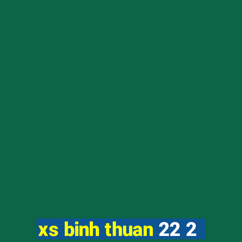 xs binh thuan 22 2