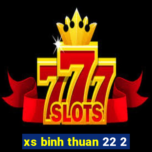 xs binh thuan 22 2