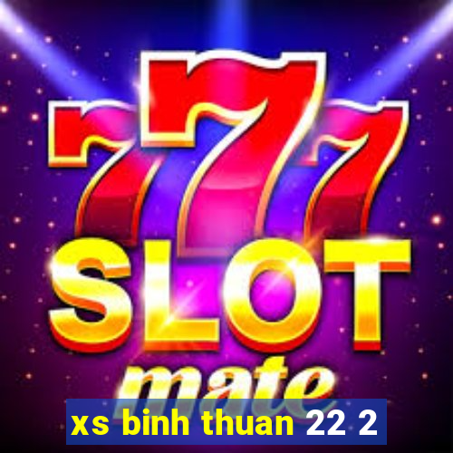 xs binh thuan 22 2