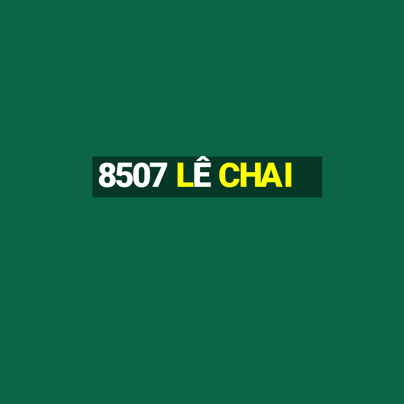 8507 LÊ CHAI