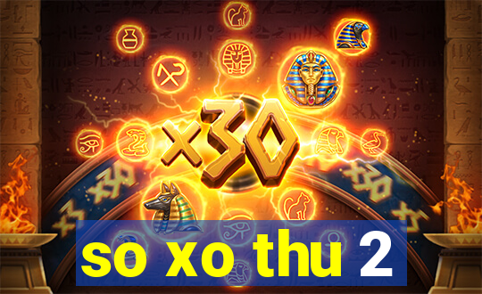 so xo thu 2