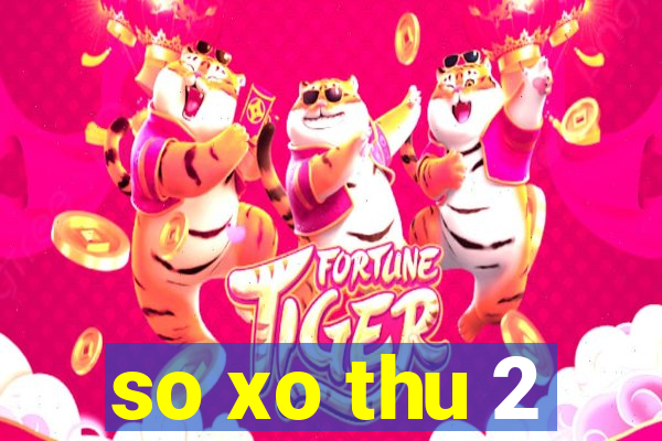 so xo thu 2